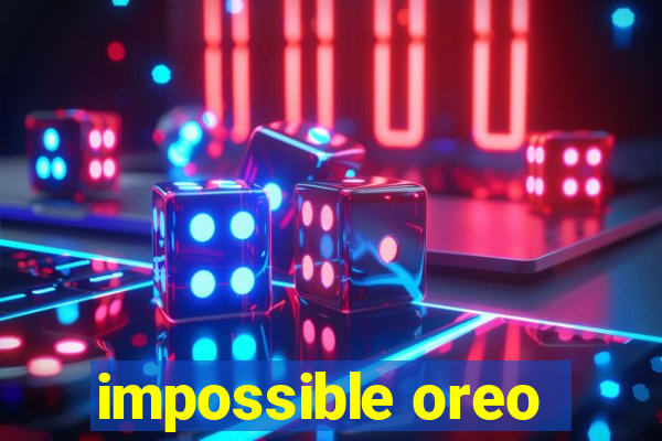 impossible oreo